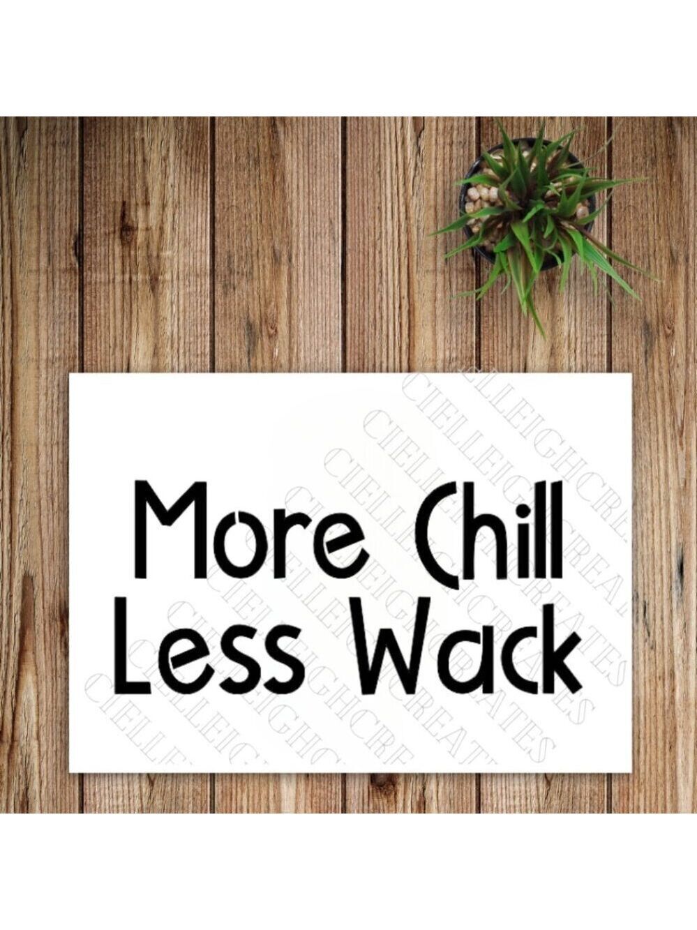 *2 for $20* More Chill, Less Wack  Chilliwack vinyl decal sticker Handcrafted